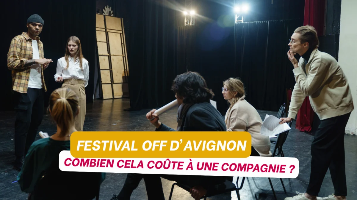 Combien coûte le Festival OFF d'Avignon à une compagnie ? Budget complet et leviers de rentabilité